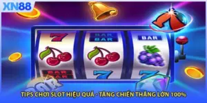 Tips Chơi Slot Hiệu Quả - Tăng Chiến Thắng Lớn 100%